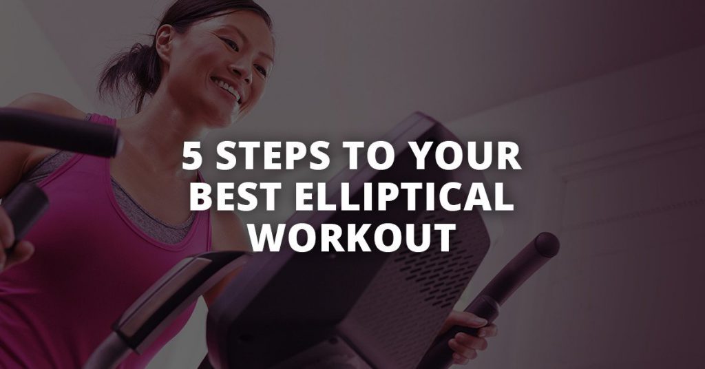 How To Get The Best Workout On An Elliptical Machine